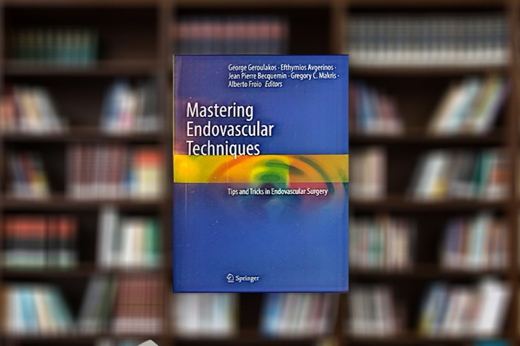 New publication of an English language textbook for the NKUA’s School of Medicine entitled ‘Mastering Endovascular Techniques. Tips and Tricks in Endovascular Surgery’