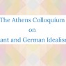 The Athens Colloquium on Kant and German Idealism [13/05/2024]